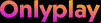 OnlyPlay